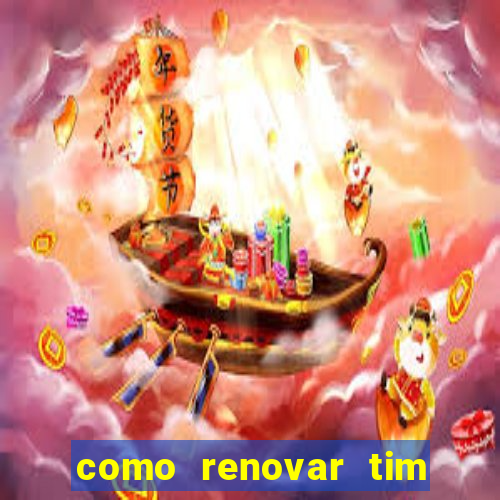 como renovar tim beta antes do prazo